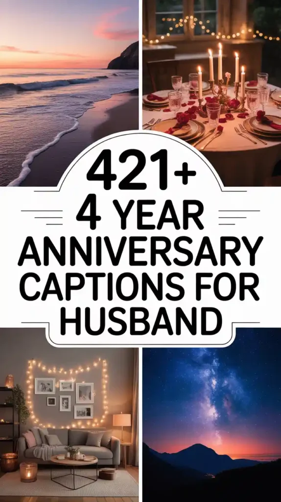 4 Year Anniversary Instagram Captions for Husband
