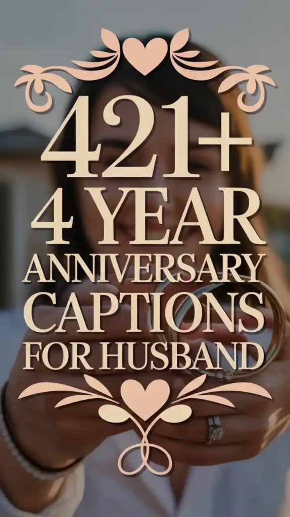4 Year Anniversary Instagram Captions for Husband